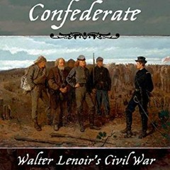 Read [PDF EBOOK EPUB KINDLE] The Making of a Confederate: Walter Lenoir's Civil War (
