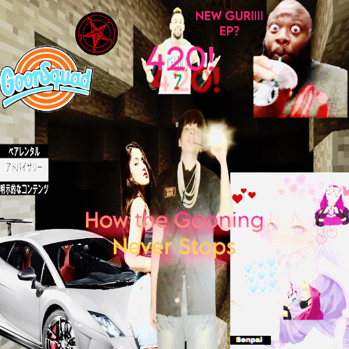 How The Gooning Never Stops(Intro)