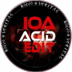 IOA - Acid (Rolvo Veritas Edit)