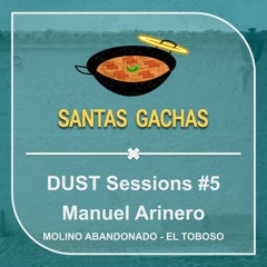 Manuel Arinero @ DUST Sessions #5 (SANTAS GACHAS X MOLINO ABANDONADO)