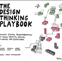 [Read] PDF 🖌️ The Design Thinking Playbook: Mindful Digital Transformation of Teams,