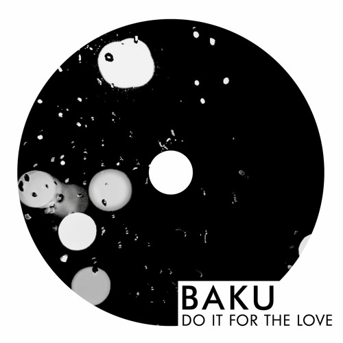 Baku - Do It For The Love [Clip]