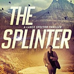 %) The Splinter, A Lance Spector Thriller Book 5# %Online)