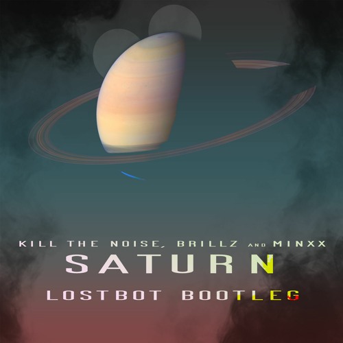 Kill The Noise, Brillz & Minxx - Saturn (Lostbot Hardstyle Bootleg)