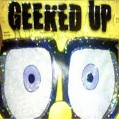 GEEKED UP