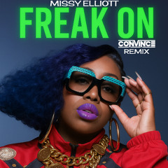 MISSY ELLIOTT - FREAK ON (CONVINCE REMIX)
