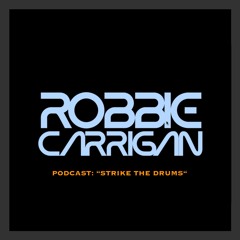 PODCAST: "STRIKE THE DRUMS" High Energy Club by ROBBIE CARRIGAN SPECIAL SET 2024 - FREE DOWNLOAD