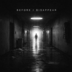 Before I Dissapear (BDay Track)