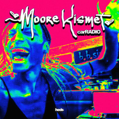 heds carRADIO | Moore Kismet