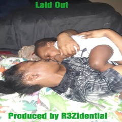 Laid Out (Prod. R3Zidential)