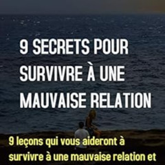 DOWNLOAD KINDLE ✏️ 9 Secrets Pour Survivre À Une Mauvaise Relation (French Edition) b