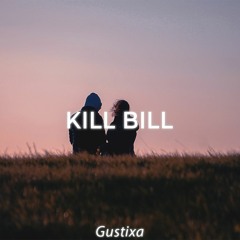Kill Bill (Gustixa Remix)
