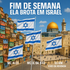 FIM DE SEMANA ELA BROTA EM ISRAEL -  DJ RM O REI DA REVOADA