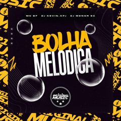 Bolha Melódica (feat. DJ MENOR SC)