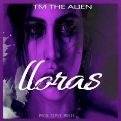 Tm the alien - lloras