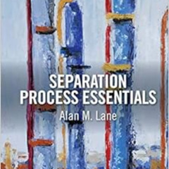 [ACCESS] PDF 📮 Separation Process Essentials by Alan M. Lane KINDLE PDF EBOOK EPUB