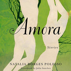 [Free] KINDLE ✔️ Amora: Stories by  Natalia Borges Polesso,Julia Sanches - translator