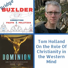 Tom Holland On the Role Of Christianity in the Western Mind