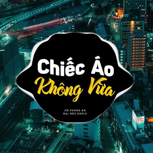 Chiếc Áo Không Vừa (Đại Mèo Remix)