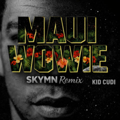 Kid Cudi - Maui Wowie SKYMN REMIX (Free Download)