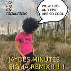 Minutes - Jaydes (ft. Trop, Epic) (Official Sigma Remix)