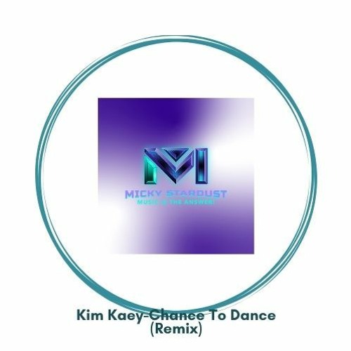 KIM KAEY - CHANCE TO DANCE"