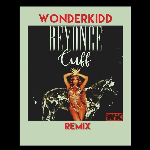 Wonder Kidd Beyonce Cuff It REmix