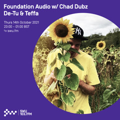 Foundation Audio w/ Chad Dubz, DE-TU & Teffa 14TH OCT 2021