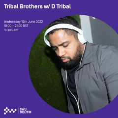 Tribal Brothers w/ D Tribal 15TH JUN 2022