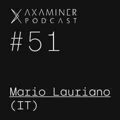 Axaminer Podcast 051 - Mario Lauriano ( IT )