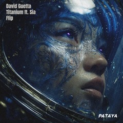 David Guetta - Titanium ft. Sia  (PATAYA Flip)