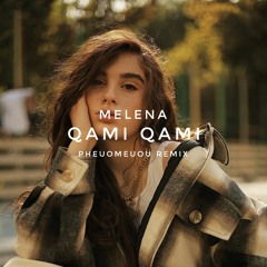 Malena - Qami Qami (Pheuomeuou Remix)