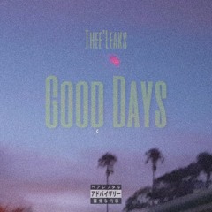 Good Days-by Thee Leaks
