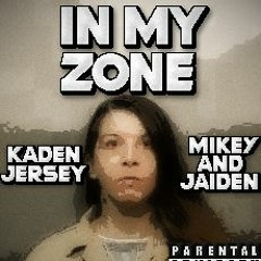 Kaden Jersey - In My Zone ft. Mikey & Jaiden (Ghostzone / Inception Jessie / Jessie Webb Diss Track)