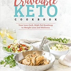 Books⚡️Download❤️ Craveable Keto: Your Low-Carb, High-Fat Roadmap to Weight Loss and Wellness (1) Fu