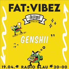FAT:VIBEZ - FRIEK OUT! SPECIAL w/ Genshii