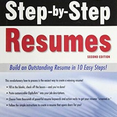 READ eBooks Step-by-Step Resumes: Build an Outstanding Resume in 10 Easy Steps!. 2nd Ed
