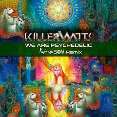 Avalon & Tristan (Killerwatts) - We Are Psychedelic (Kalinga Son Remix)