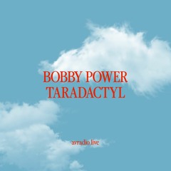 Taradactyl + Bobby Power Live on A/V Radio