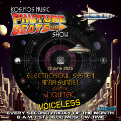 Electrosoul System & Anna Sunnet + Liquitek guest mix - Phuture Beats Show 13.06.25