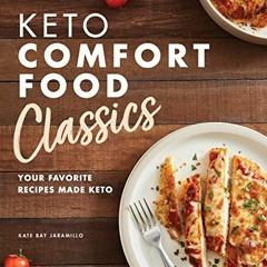 Read KINDLE 💞 Keto Comfort Food Classics: Your Favorite Recipes Made Keto by  Kate B
