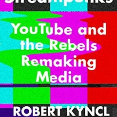 [Access] PDF 📒 Streampunks: YouTube and the Rebels Remaking Media by  Robert Kyncl &