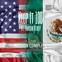 Keep It 100 (feat. Yahsir Otrey)