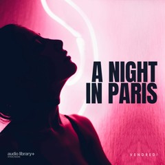 A Night In Paris - Vendredi | Free Background Music | Audio Library Release