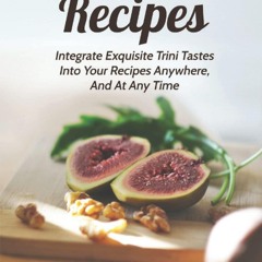 ⚡Read✔[PDF] Trinidadian Recipes: Integrate Exquisite Trini Tastes Into Your Recipes