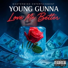 @YoungGunna_1m- "Love Me Better" [Explicit Version]
