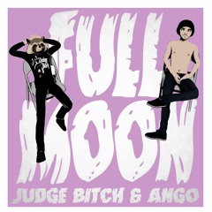 "Full Moon" by Judge Bitch x Ango