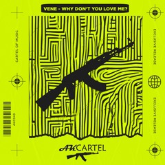 Vene - Why Dont You Love Me (Original Mix) [AK CARTEL]