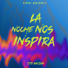 TITO Aguilar - La Noche Nos Inspira (Original Mix)
