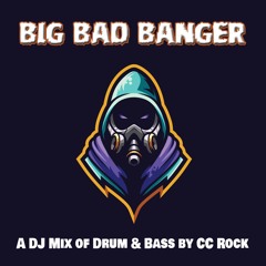 Big Bad Banger - DJ Mix by CC Rock